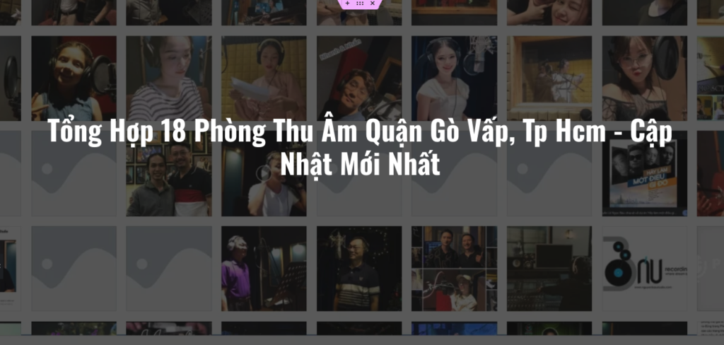 Tổng Hợp 18 Phòng Thu Âm Quận Gò Vấp, Tp Hcm - Cập Nhật Mới Nhất