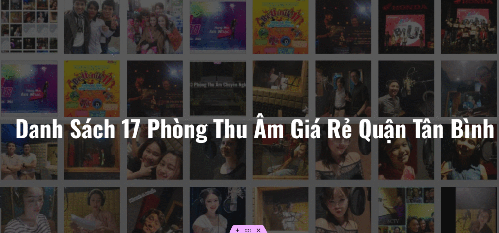 Danh sách 17 phòng thu âm giá rẻ quận Tân Bình