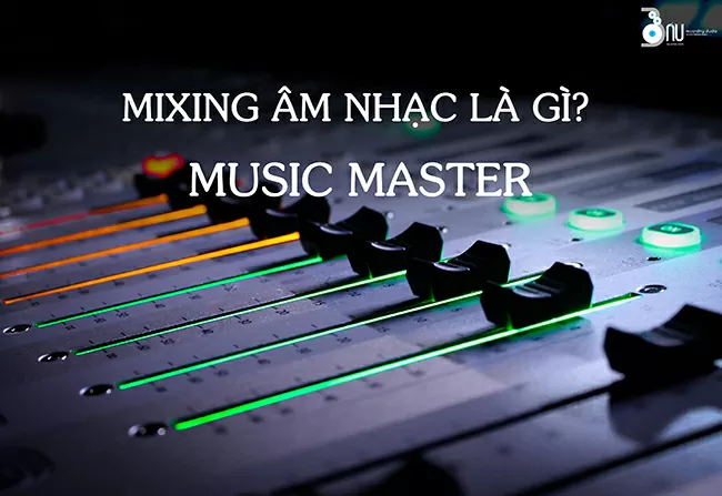 mixing-am-nhac-la-gi-music-master